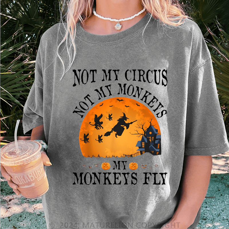 Maturelion Halloween Not My Circus Not My Monkeys Halloween Party Casual DTG Printing Washed Cotton T-Shirt