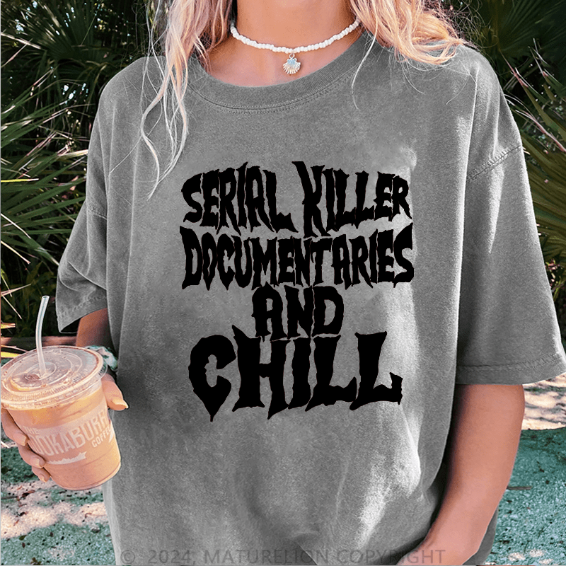 Maturelion Halloween Serirl Killer Documentaries And Chill DTG Printing Washed Cotton T-Shirt