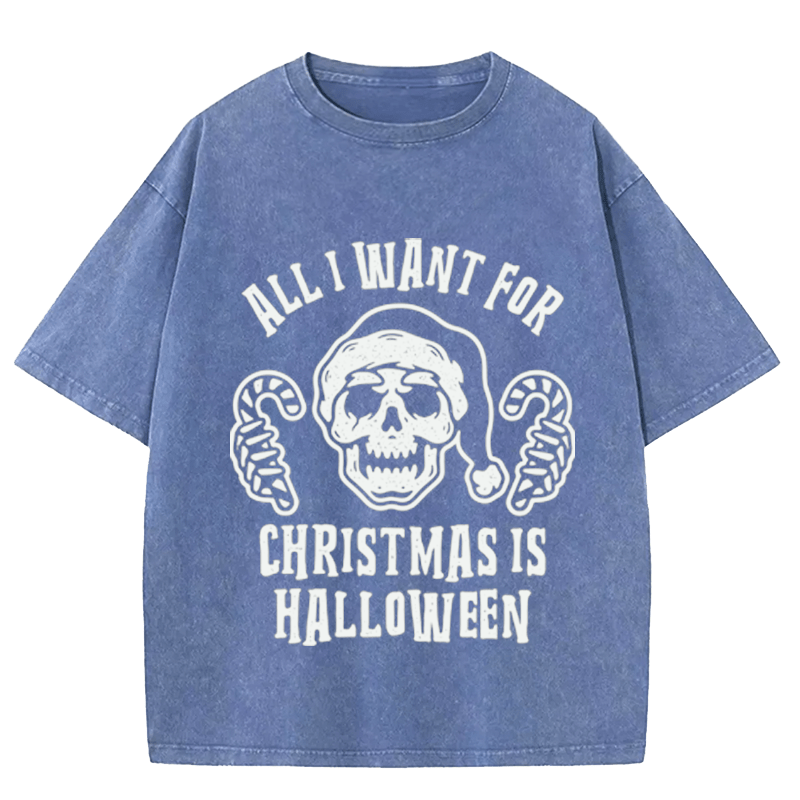 Maturelion Halloween All I Want For Christmas Is Halloween Washed T-Shirt