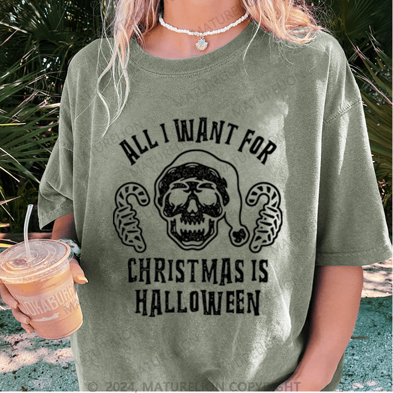 Maturelion Halloween All I Want For Christmas Is Halloween Washed T-Shirt