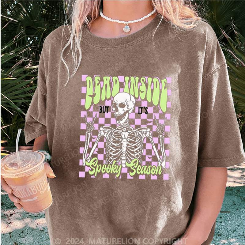 Maturelion Halloween Dead Inside But It's Spooky Season Washed T-Shirt