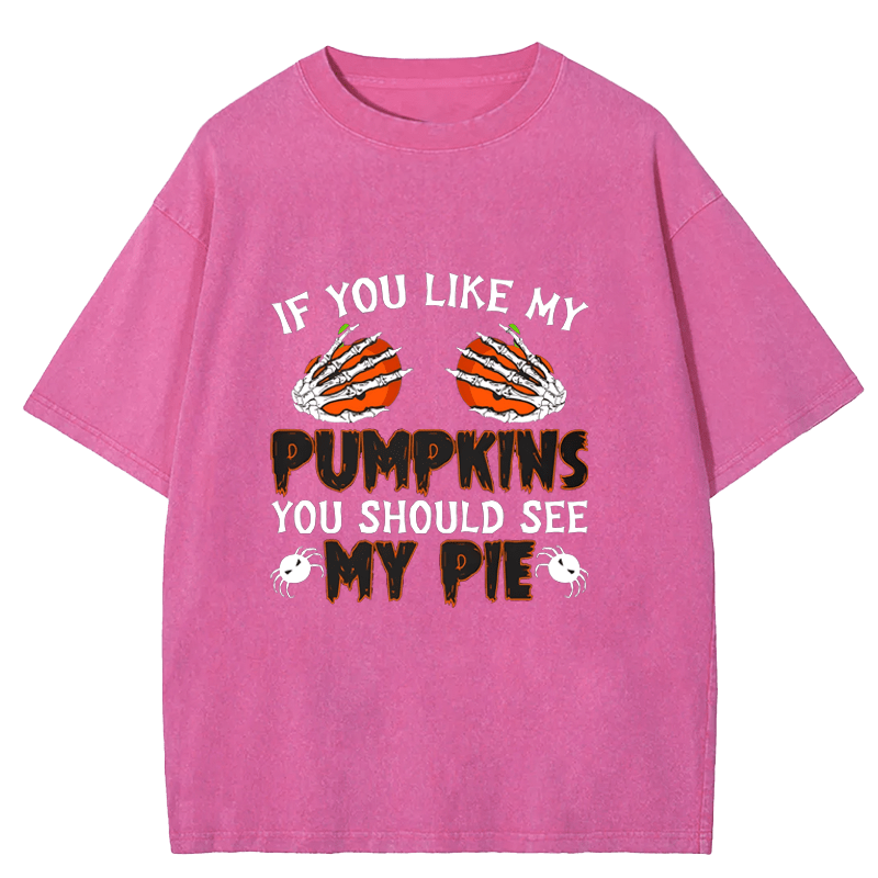 Maturelion Halloween If you like my pumpkins you should see my pie Washed T-Shirt