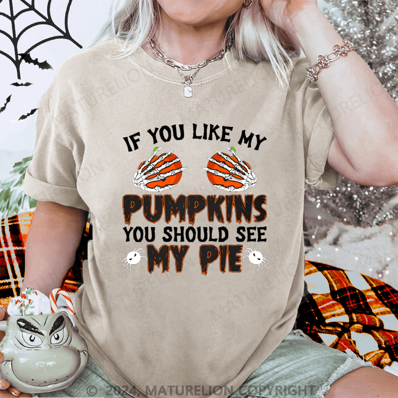 Maturelion Halloween If you like my pumpkins you should see my pie Washed T-Shirt