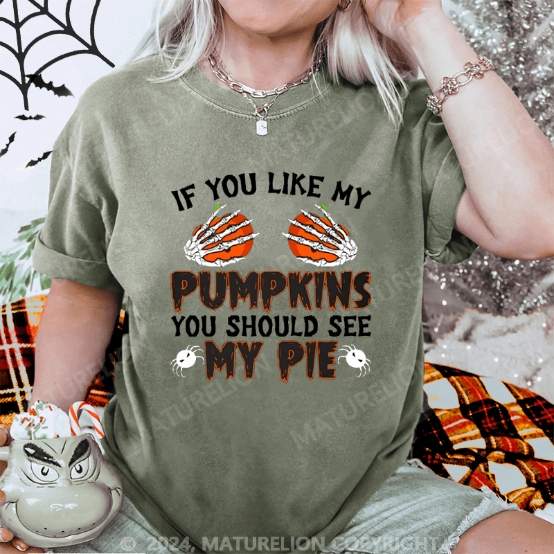 Maturelion Halloween If you like my pumpkins you should see my pie Washed T-Shirt