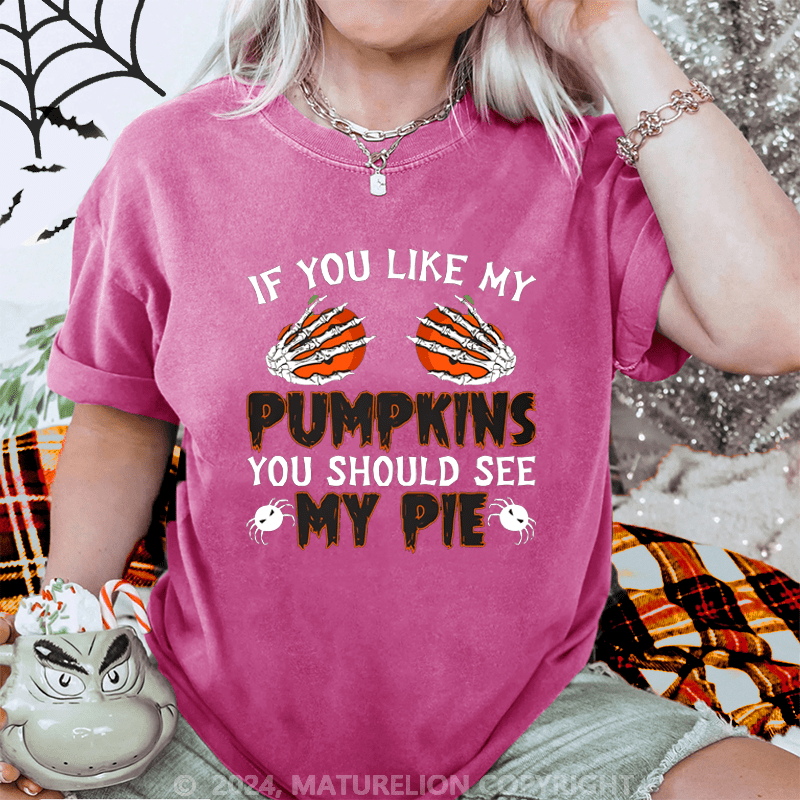 Maturelion Halloween If you like my pumpkins you should see my pie Washed T-Shirt