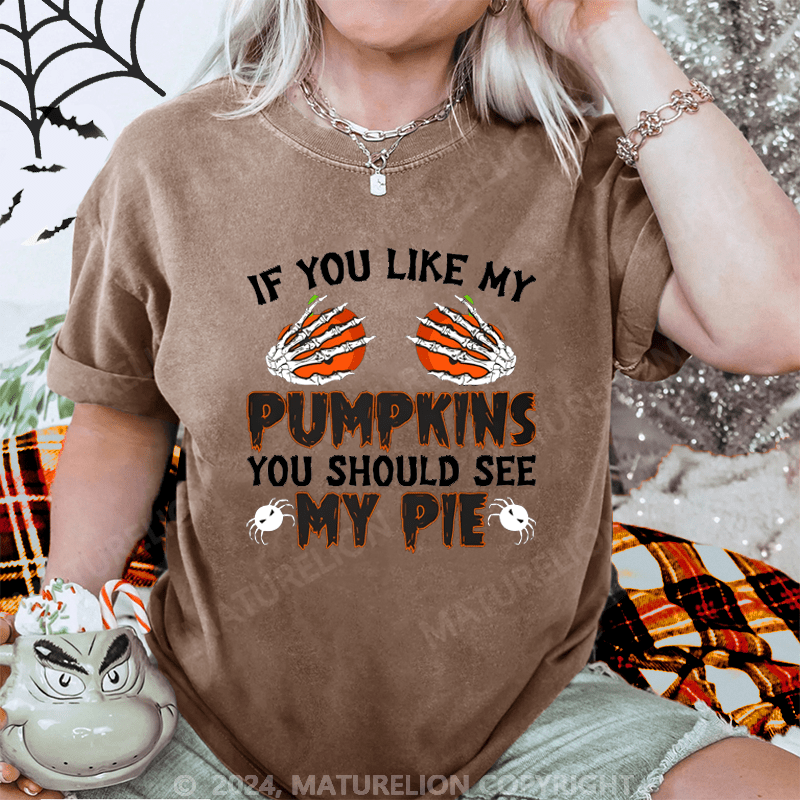Maturelion Halloween If you like my pumpkins you should see my pie Washed T-Shirt