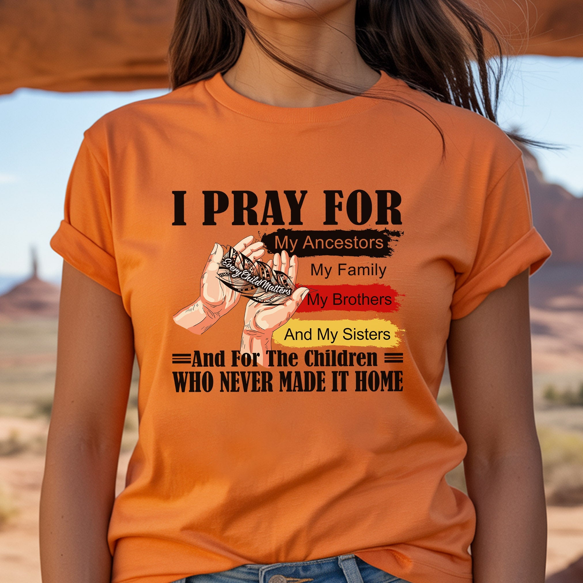 Every Child Matters I Pray For My Ancestors Unisex T-Shirt/Hoodie/Sweatshirt 041