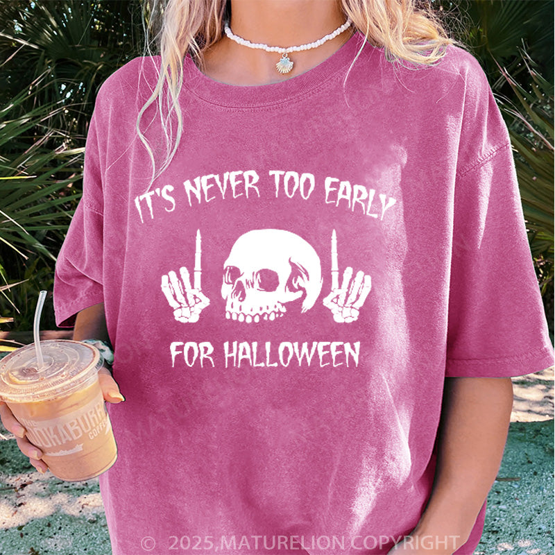 Maturelion Women's T-shirt It's Never Too Early For Halloween DTG Washed T-shirt