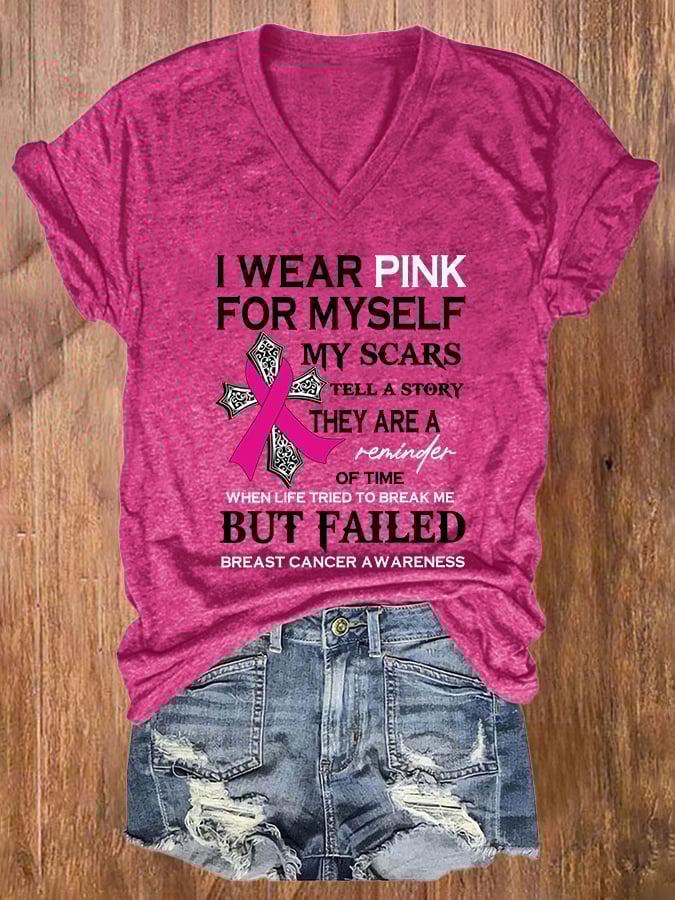 V-neck Breast Cancer Awareness I Wear Pink For Myself My Scars Tell A Story They Are A Reminder Of Time When Life Tried To Break Me But Failed T-Shirt