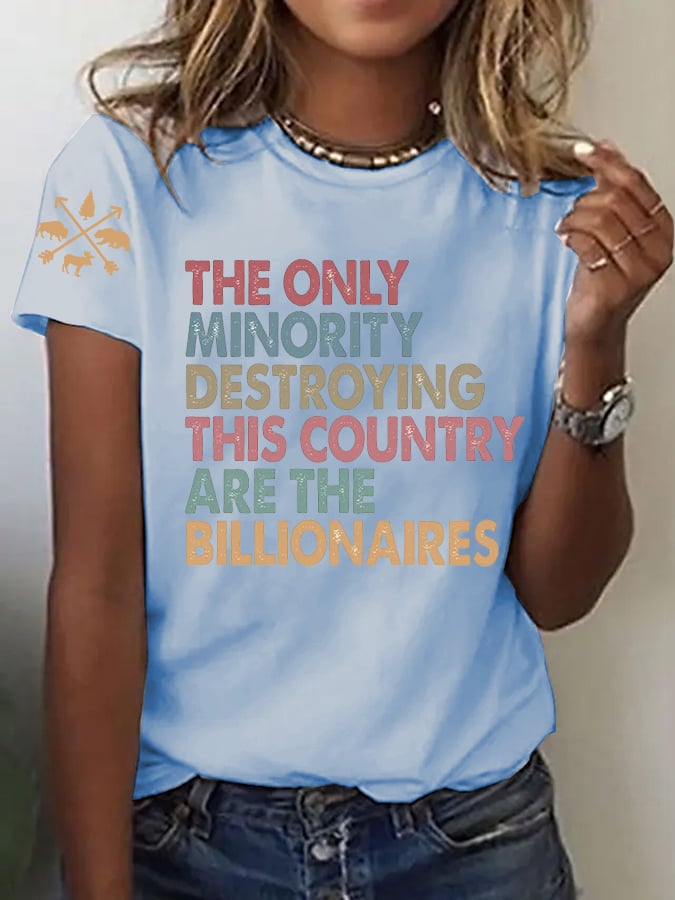 Women The Only Minority Destroying This Country Are Billionaire Printed T-Shirts