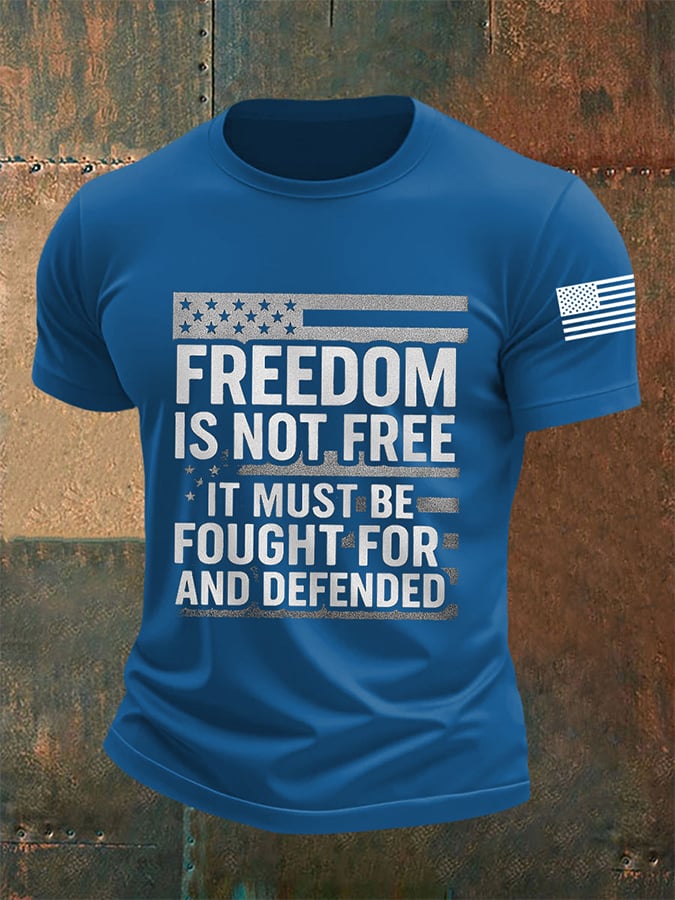 Men's Freedom Is Not Free It Must Be Fought For And Defended Print short-sleeved T-shirt