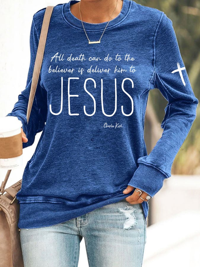 Women's All Death Can Do To The Believer Is Deliver Him To Jesus Print Round Neck Sweatshirt