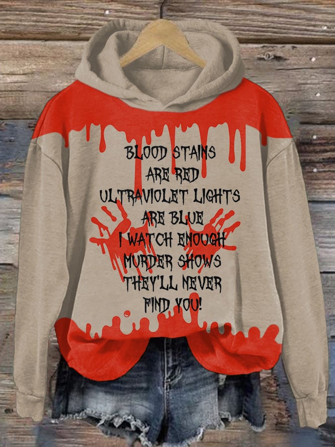 Bloosd Stains Are Red Ul Traviolet Lights Are Blue I Watch Enough Murder Shows They'Ll Never Find You Halloween Women'S Printed Casual Long-Sleeved Sweatshirt