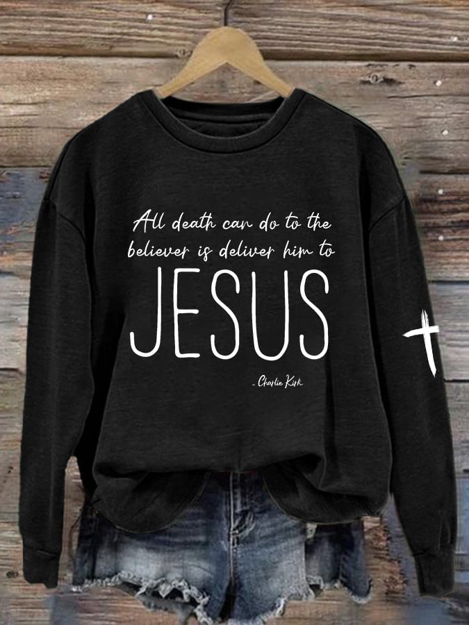 Women's All Death Can Do To The Believer Is Deliver Him To Jesus Printed Sweatshirt