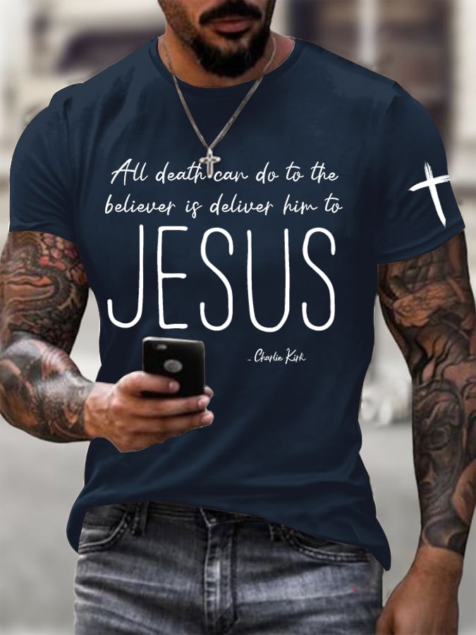 Men's All Death Can Do To The Believer Is Deliver Him To Jesus Printed Round Neck T-Shirt