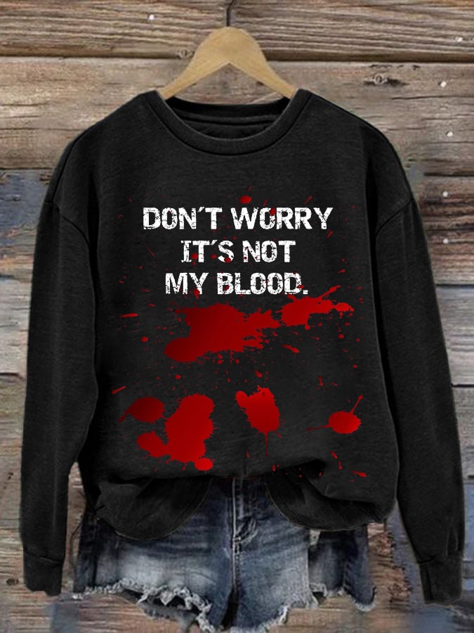 Women'S Do Not Worry It'S Not My Blood Print Long Sleeve Sweatshirt