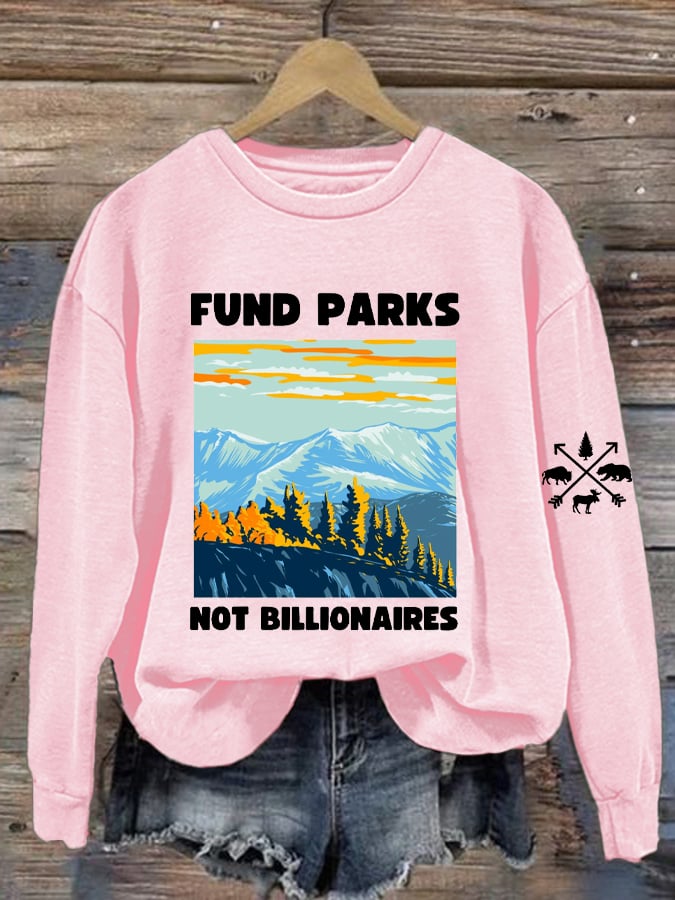 Women Fund Parks Not Billionaires Print Sweatshirt