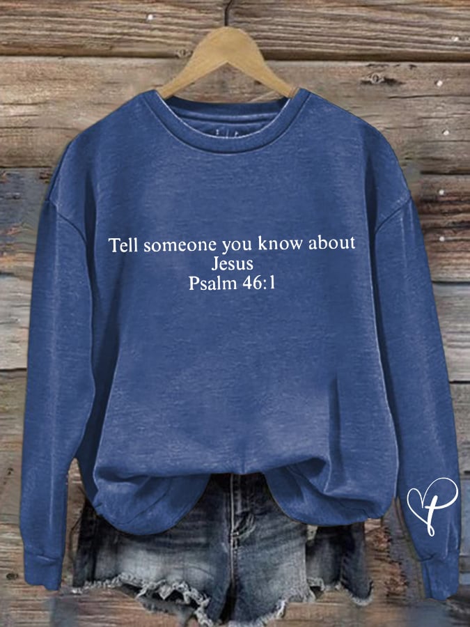 Retro Tell Someone You Know About Jesus Psalm 46:1 Print Sweatshirt