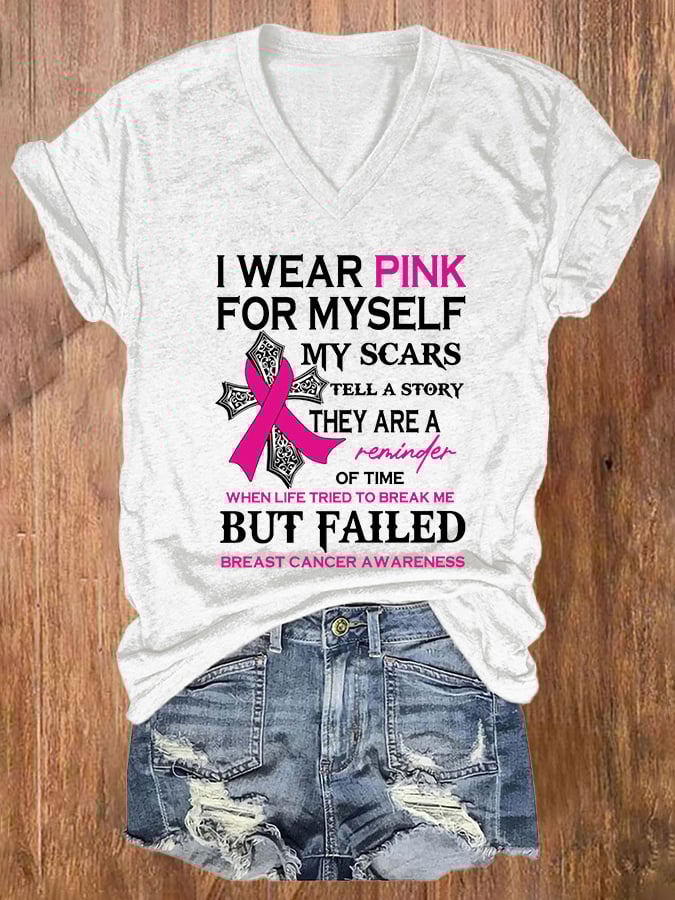 V-neck Breast Cancer Awareness I Wear Pink For Myself My Scars Tell A Story They Are A Reminder Of Time When Life Tried To Break Me But Failed T-Shirt