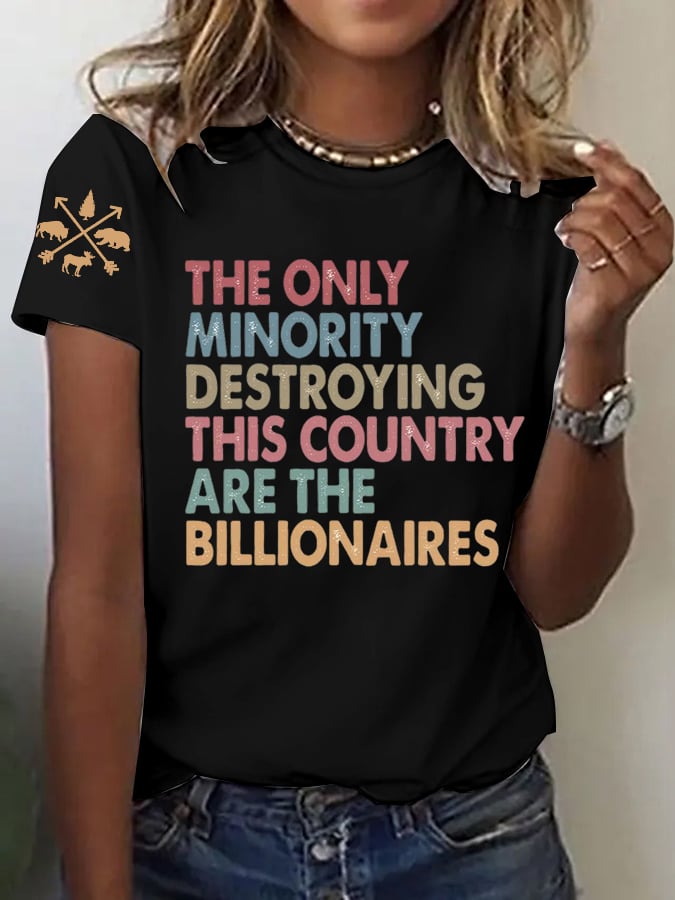 Women The Only Minority Destroying This Country Are Billionaire Printed T-Shirts