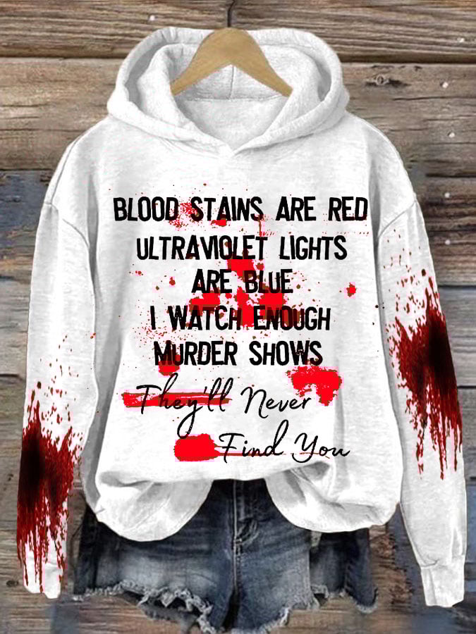 Bloosd Stains Are Red Ul Traviolet Lights Are Blue I Watch Enough Murder Shows They'Ll Never Find You Halloween Women'S Printed Casual Long-Sleeved Sweatshirt
