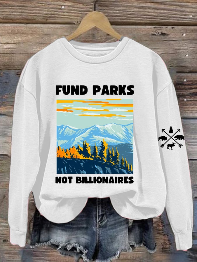 Women Fund Parks Not Billionaires Print Sweatshirt