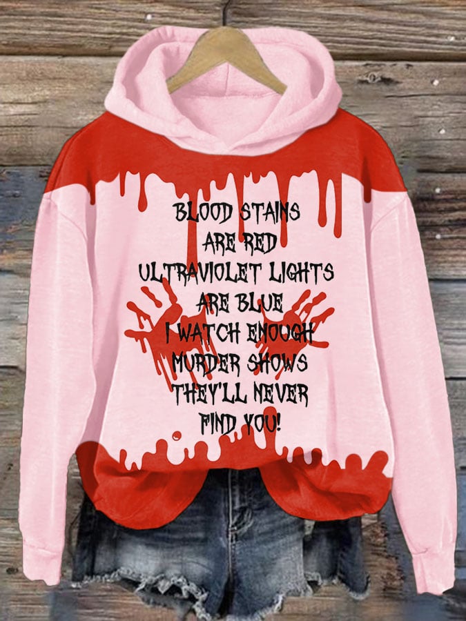 Bloosd Stains Are Red Ul Traviolet Lights Are Blue I Watch Enough Murder Shows They'Ll Never Find You Halloween Women'S Printed Casual Long-Sleeved Sweatshirt