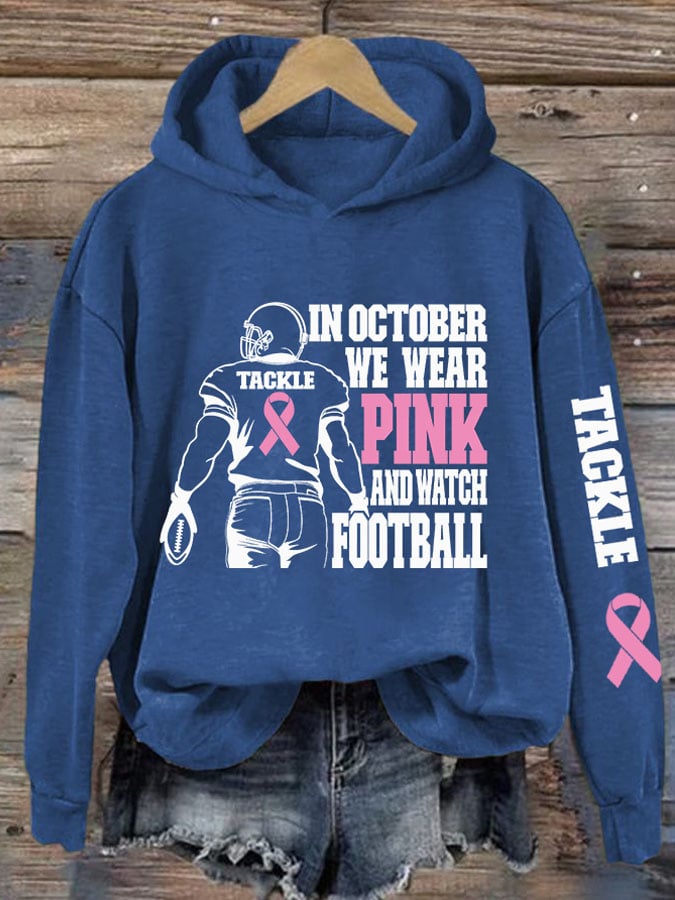 Women's Breast Cancer Awareness In October We Wear Pink And Watch Football Print Hoodie