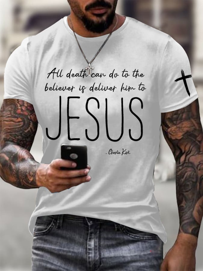 Men's All Death Can Do To The Believer Is Deliver Him To Jesus Printed Round Neck T-Shirt