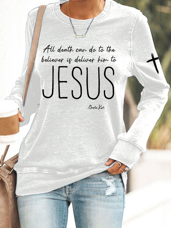 Women's All Death Can Do To The Believer Is Deliver Him To Jesus Print Round Neck Sweatshirt