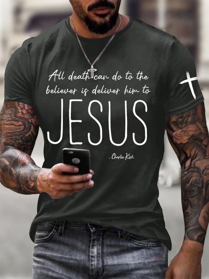 Men's All Death Can Do To The Believer Is Deliver Him To Jesus Printed Round Neck T-Shirt