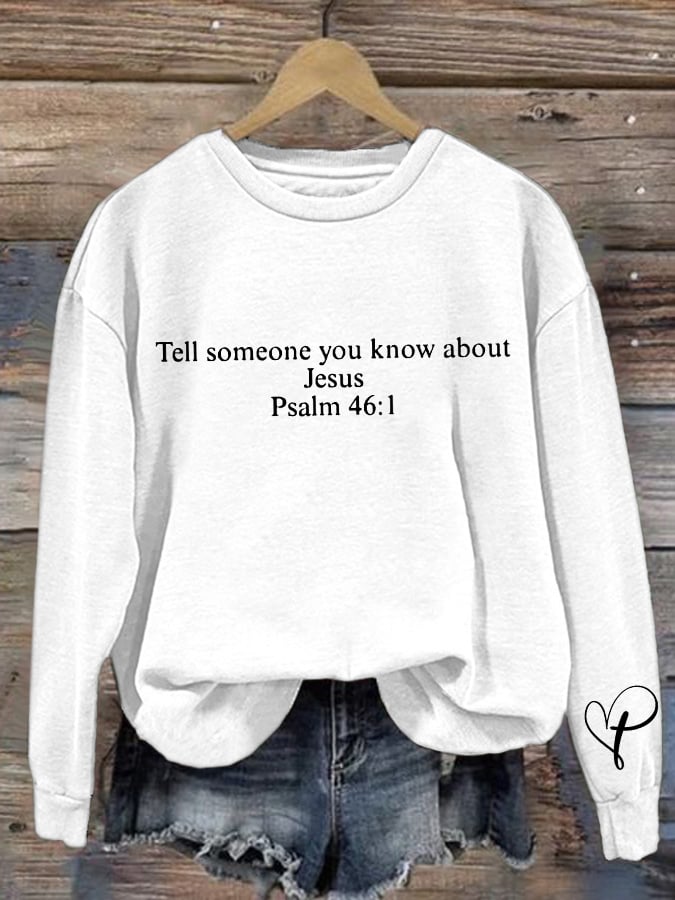 Retro Tell Someone You Know About Jesus Psalm 46:1 Print Sweatshirt