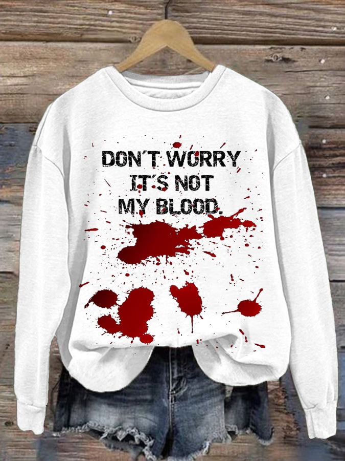 Women'S Do Not Worry It'S Not My Blood Print Long Sleeve Sweatshirt