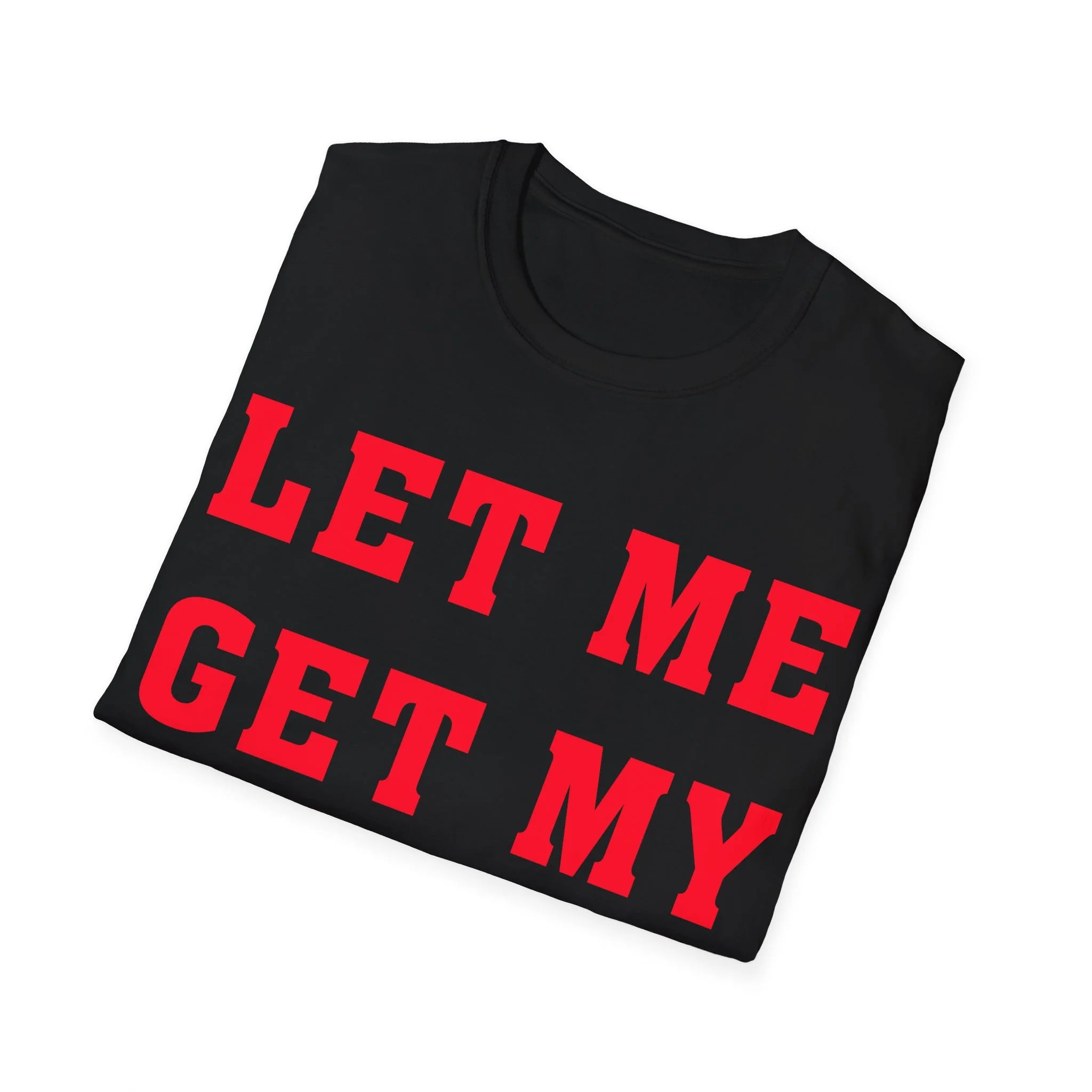 Let Me Get My Shoes Shirt