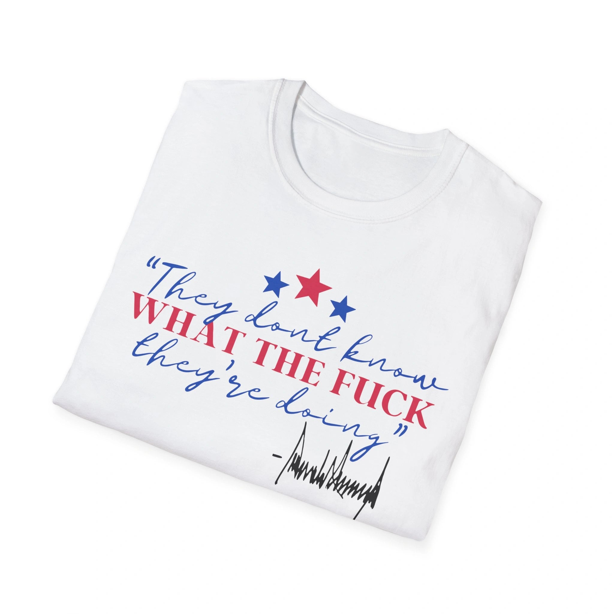 They Don’t Know What The Fuck They’re Doing Shirt
