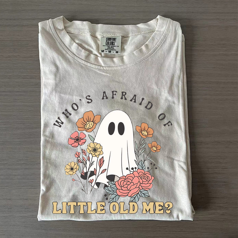 Halloween Whos Afraid Of Little Old Me Ghost T-shirt