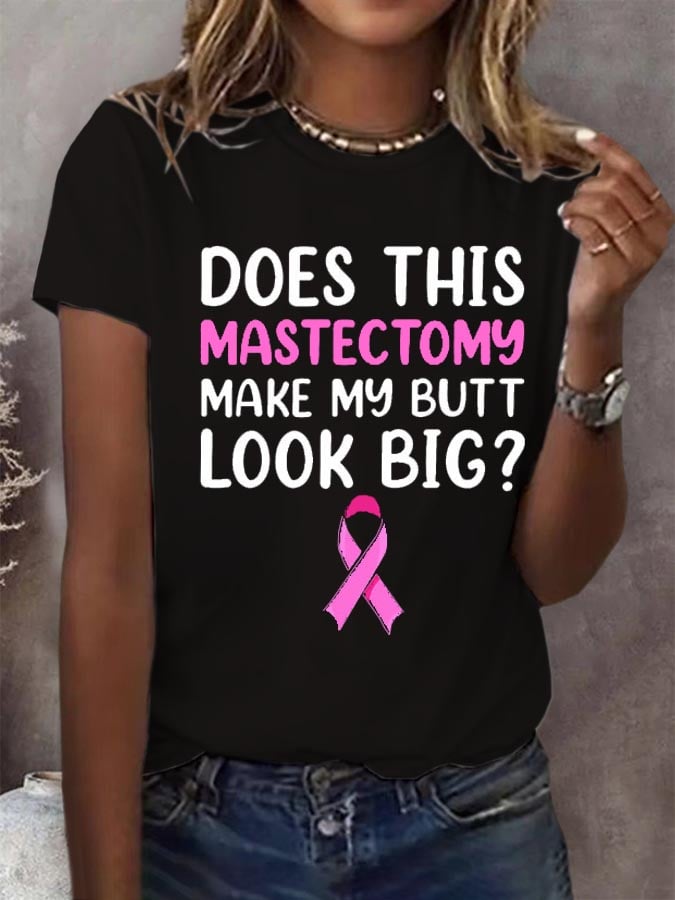 Women'S Does This Mastectomy Make My Butt Look Big Printed T-Shirt