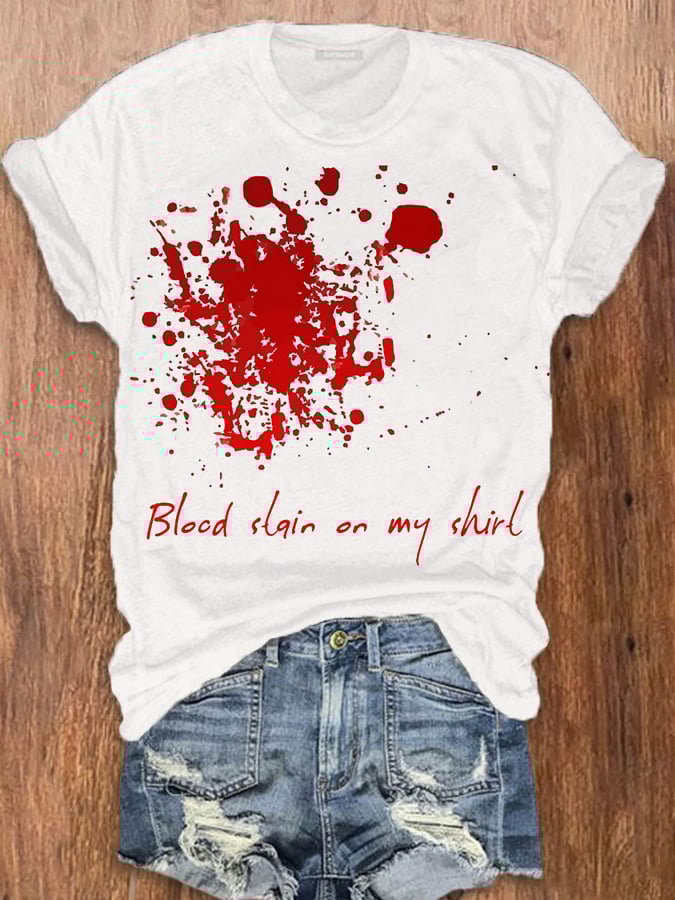 Women's Halloween Blood Stain On My Shirt Printed T-Shirt