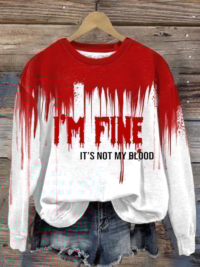 Women'S I'M Fine...It'S Not My Blood Print Long Sleeve Sweatshirt