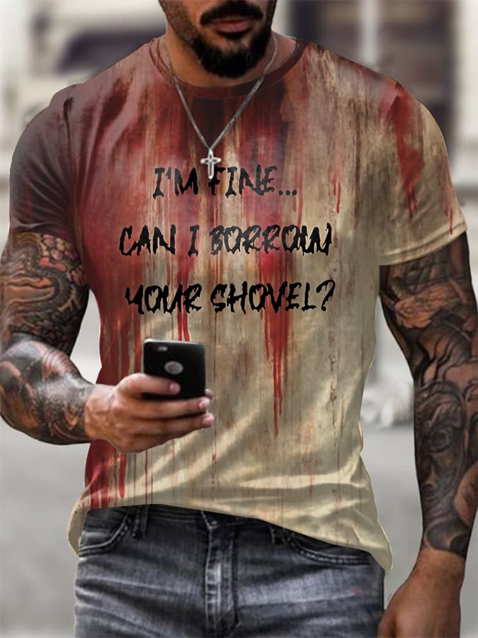 Men's Halloween Blood Im Fine, Can I Borrow your Shovel Print T-Shirt