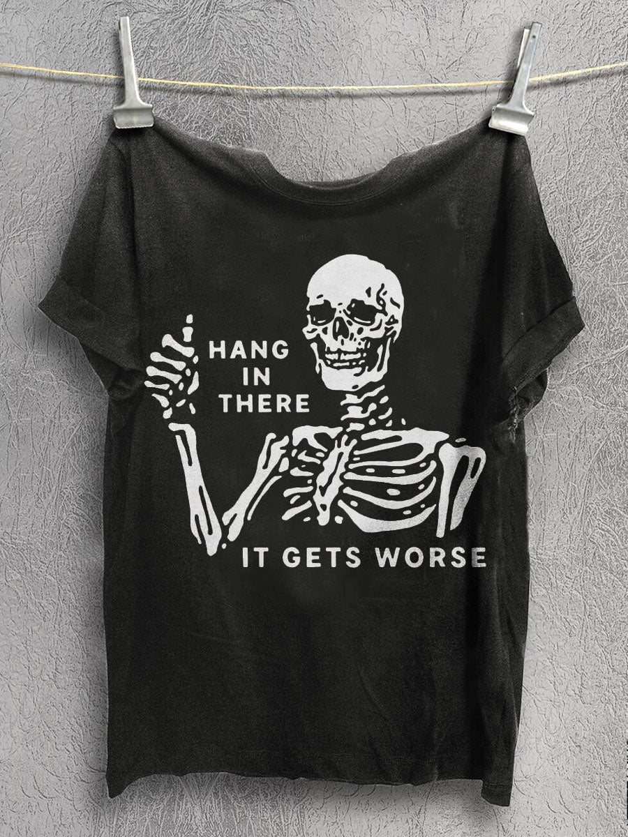 Hang In There It Gets Worse Print T-shirt